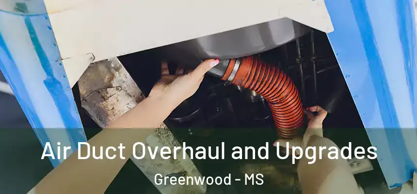  Air Duct Overhaul and Upgrades Greenwood - MS