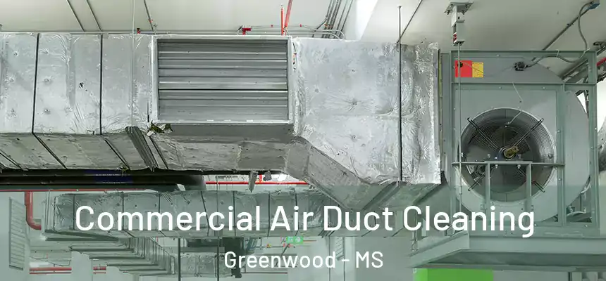  Commercial Air Duct Cleaning Greenwood - MS