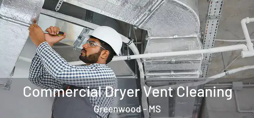  Commercial Dryer Vent Cleaning Greenwood - MS