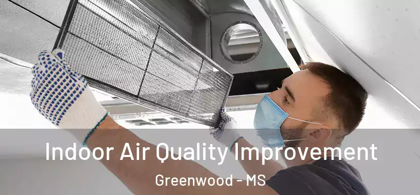  Indoor Air Quality Improvement Greenwood - MS