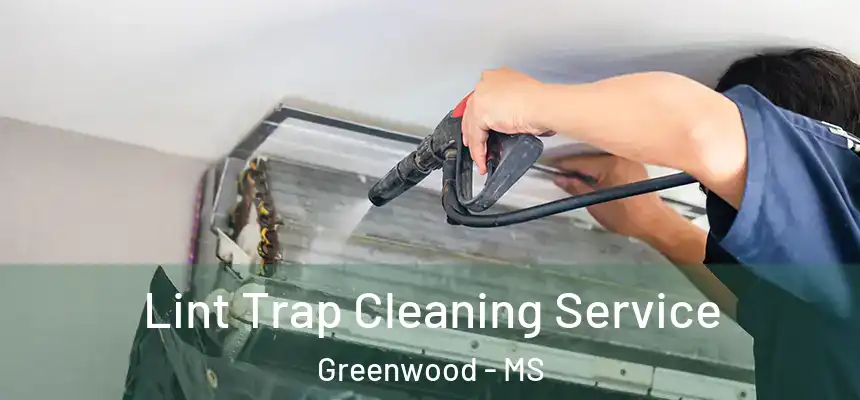  Lint Trap Cleaning Service Greenwood - MS